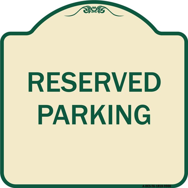 Designer Series Sign-Reserved Parking, Tan & Green Heavy-Gauge Aluminum, 18" x 18", TG-1818-9900